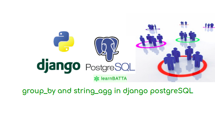 Usage Of Group_By And String_Agg In Django, Postgresql