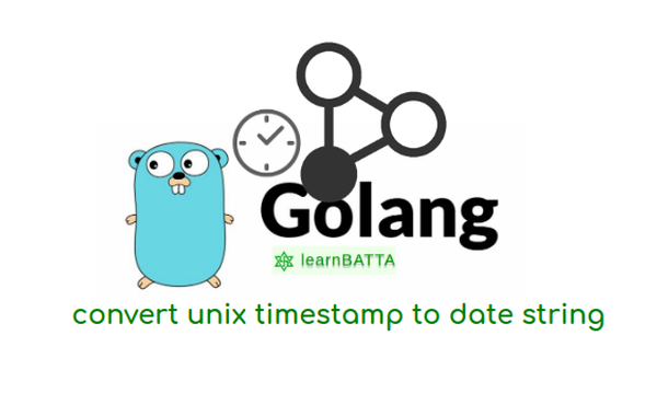 golang struct convert unix timestamp to date string
