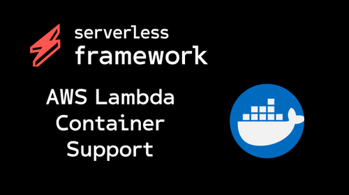 Serverless Framework Custom Docker Containers For AWS Lambda